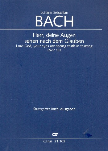 Herr, deine Augen sehen nach dem Glauben Kantate Nr.102 BWV102