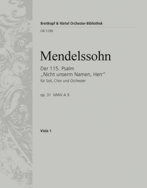 Der 115. Psalm op.31 für Soli, Chor und Orchester