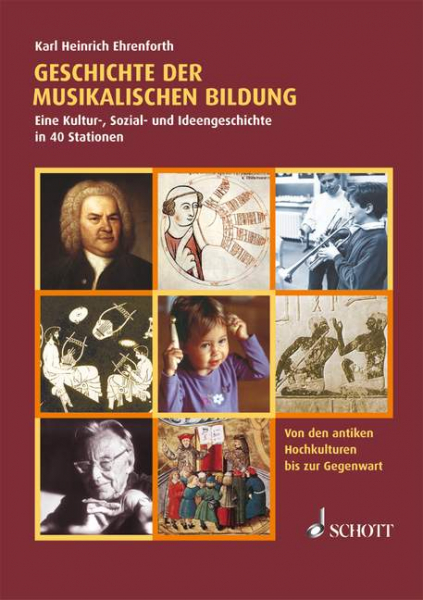 Geschichte der musikalischen Bildung Eine Kultur-, Sozial- und Ideengeschichte in 40 Stationen