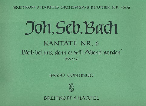 Bleib bei uns denn es will Abend werden Kantate Nr.6 BWV6