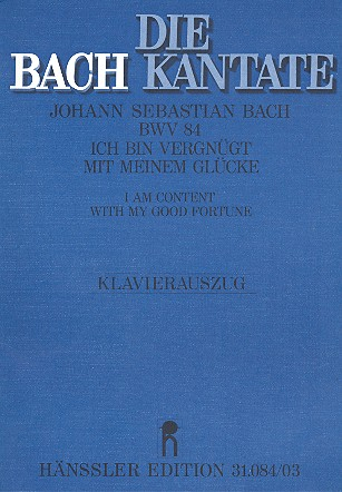 Ich bin vergnügt mit meinem Glücke Kantate Nr.84 BWV84