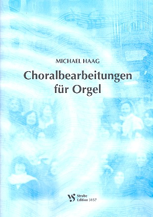 Choralbearbeitungen für Orgel