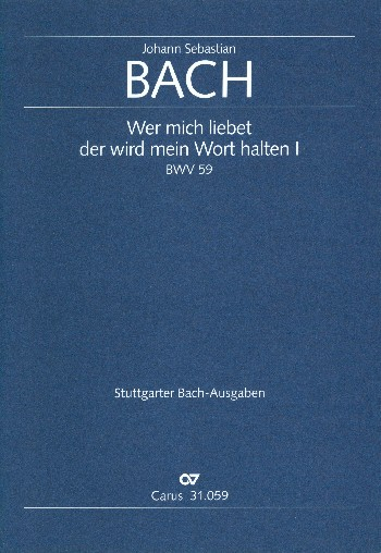 Wer mich liebet der wird mein Wort halten Kantate Nr.59 BWV59 (1. Fassung)