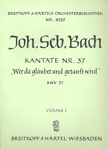 Wer da glaubet und getauft wird Kantate Nr.37 BWV37