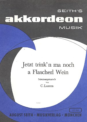 Jetzt trink&#039;n ma noch a Flascherl Wein - Marsch für Akkordeon