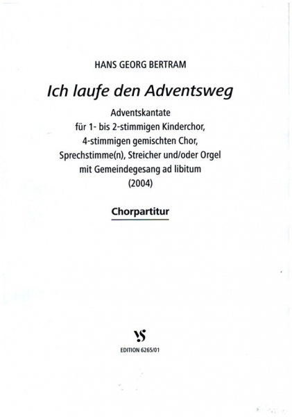 Ich laufe den Adventsweg für Sprecher, Kinderchor, gem Chor, Streicher, Orgel (Gemeinde ad lib)