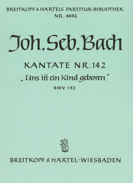 Uns ist ein Kind geboren Kantate Nr.142 BWV142