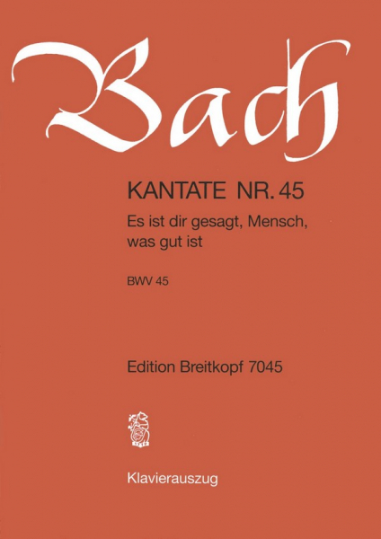 Es ist dir gesagt Mensch was gut ist Kantate Nr.45 BWV45