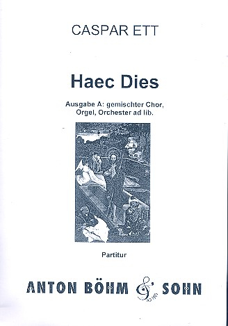 Haec Dies Ausgabe A für gem Chor, Orgel, und Orchester ad lib.