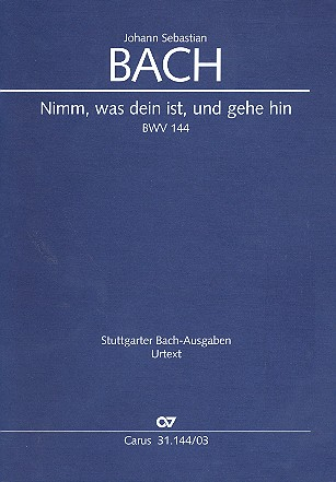 Nimm was dein ist und gehe hin Kantate Nr.144 BWV144