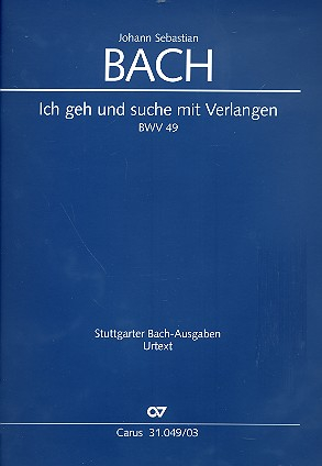 Ich geh und suche mit Verlangen Kantate Nr.49 BWV49