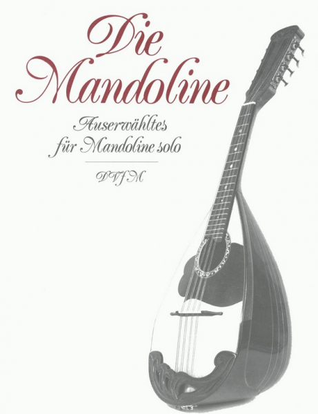 Die Mandoline Auserwähltes für Unterricht, Haus und Konzert für Mandoline