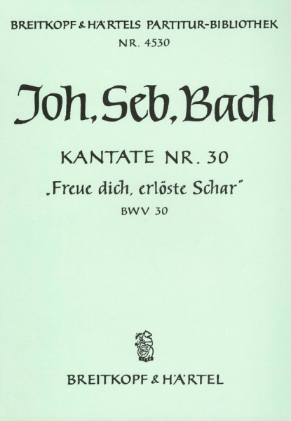 Freue dich erlöste Schar Kantate Nr.30 BWV30