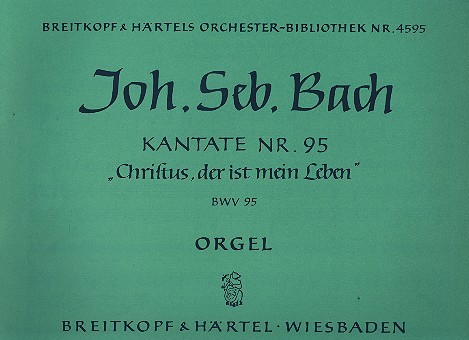 Christus der ist mein Leben Kantate Nr.95 BWV95