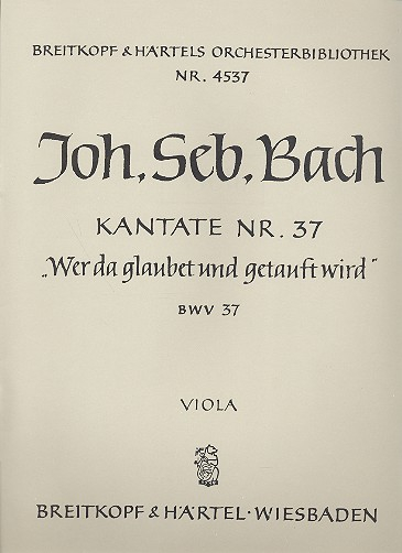 Wer da glaubet und getauft wird Kantate Nr.37 BWV37