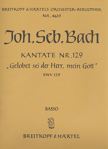 Gelobet sei der Herr mein Gott Kantate Nr.129 BWV129