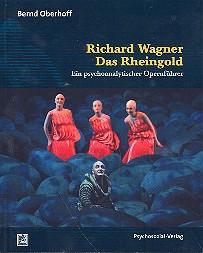 Richard Wagner - Das Rheingold ein psychoanalytischer Opernführer