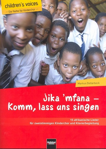 Jika &#039;mfana - Komm lass uns singen für Kinderchor und Klavier (Percussion ad lib)