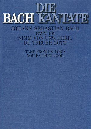 Nimm von uns Herr Kantate Nr.101 BWV101