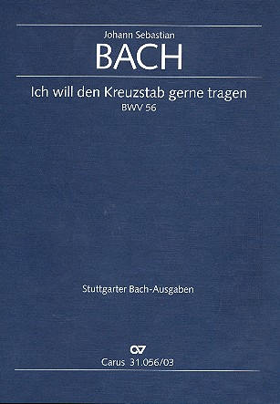 Ich will den Kreuzstab gerne tragen Kantate Nr.56 BWV56