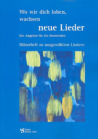 Wo wir dich loben wachsen neue Lieder Bläserheft (Auswahl)