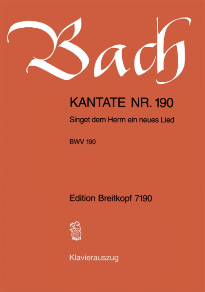 Singet dem Herrn ein neues Lied Kantate Nr.190 BWV190