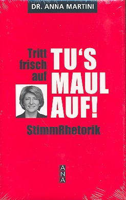 Tritt frisch auf - Tu&#039;s Maul auf Stimmrhetorik