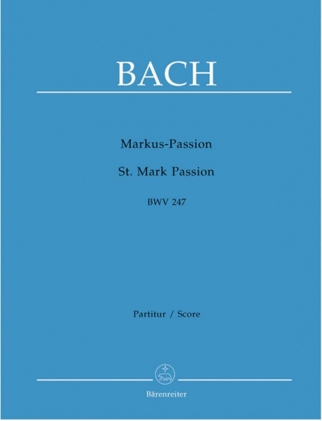 Markus-Passion BWV247 für Soli, Chor und Orchester