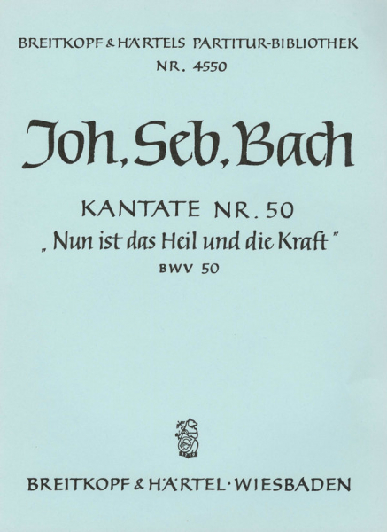 Nun ist das Heil und die Kraft Kantate Nr.50 BWV50