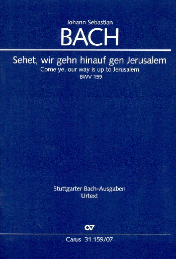 Sehet, wir gehn hinauf gen Jerusalem Kantate Nr.159 BWV159