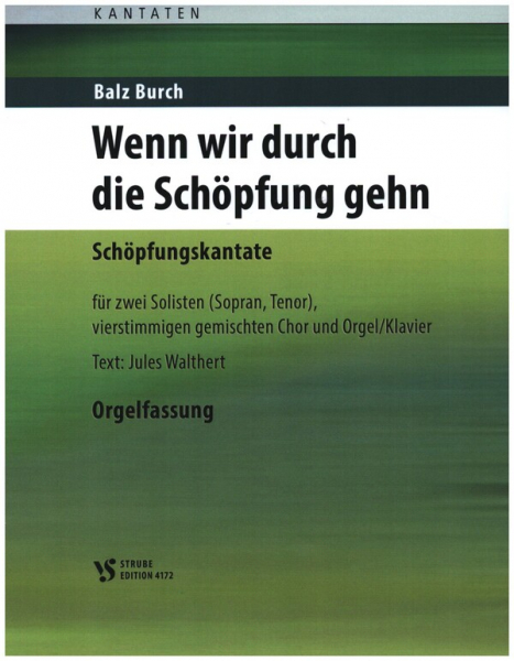 Wenn wir durch die Schöpfung gehn für 2 Solisten (Sopran/Tenor), gem Chor und Orgel (Klavier)