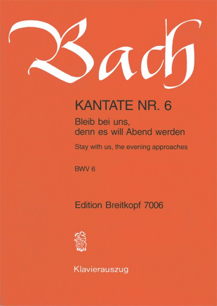 Bleib bei uns denn es will Abend werden Kantate Nr.6 BWV6