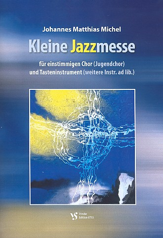 Kleine Jazzmesse für einstimmigen Chor und Tasteninstrument (Instrumente ad lib)