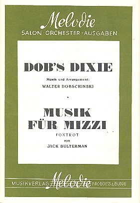 Musik für Mizzi und Dob&#039;s Dixie: für Salonorchester