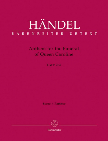 Anthem for the Funeral of Queen Caroline HWV264 für gem Chor und Orchester