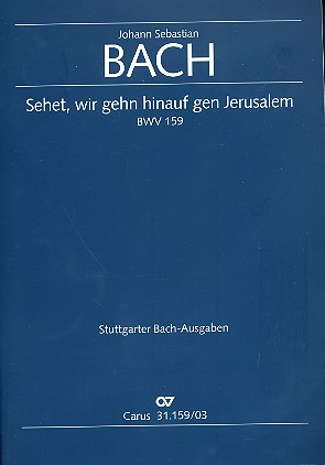 Sehet, wir gehn hinauf gen Jerusalem Kantate Nr.159 BWV159