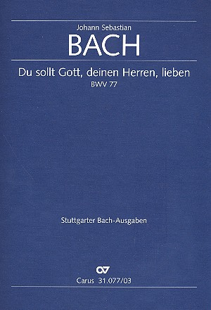 Du sollt Gott deinen Herren lieben Kantate Nr.77 BWV77