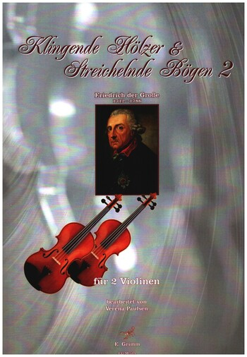 Klingende Hölzer und Streichelnde Bögen Band 2 - Friedrich der Große für 2 Violinen