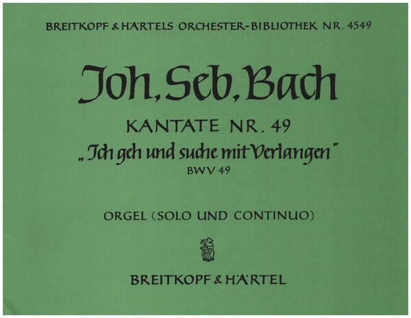 Ich geh und suche mit Verlangen Kantate Nr.49 BWV49