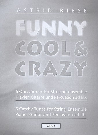 Funny cool &amp; crazy für Streicher-Ensemble (Klavier, Gitarre und Percussion ad lib)