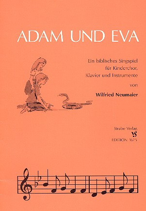 Adam und Eva Biblisches Singspiel für Kinderchor, Klavier und